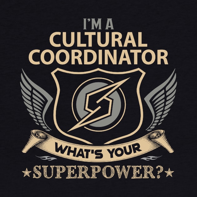 Cultural Coordinator T Shirt - Superpower Gift Item Tee by Cosimiaart